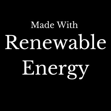 Artwork thumbnail, Made With Renewable Energy! by CoffeeCupLife2