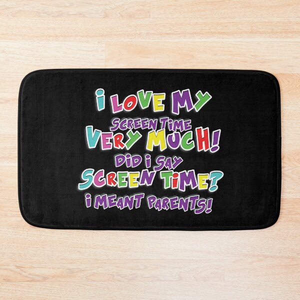 Item preview, I Love My Screen Time Very Much! Did I Say Screen Time? I Meant Parents! designed and sold by Artography Designs.