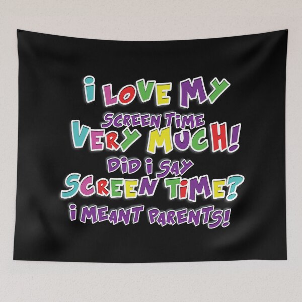 Item preview, I Love My Screen Time Very Much! Did I Say Screen Time? I Meant Parents! designed and sold by Artography Designs.