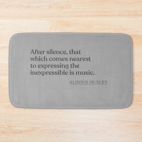 Item preview, Aldous Huxley - After silence, that which comes nearest to expressing the inexpressible is music. designed and sold by BookQuoteMerch.