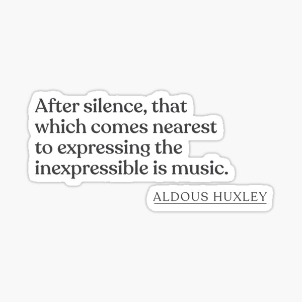Item preview, Aldous Huxley - After silence, that which comes nearest to expressing the inexpressible is music. designed and sold by BookQuoteMerch.