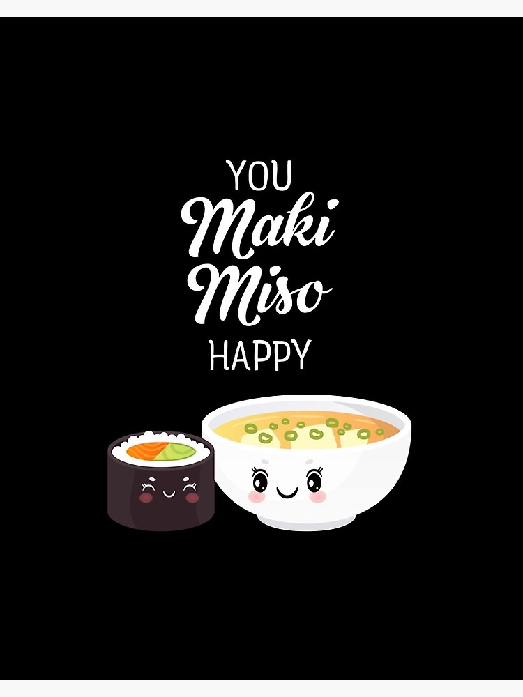 You Maki Miso Happy Kawaii Gift for Sushi Lovers Art Print