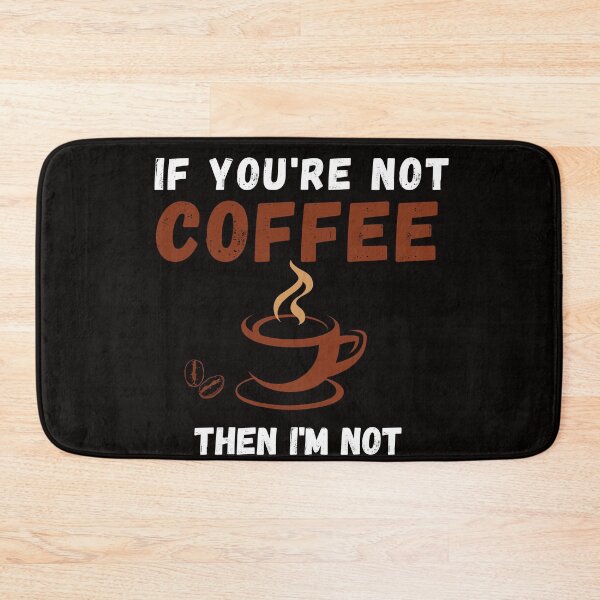 Item preview, if you're not coffee then i'm not interested designed and sold by YourgiftShop.