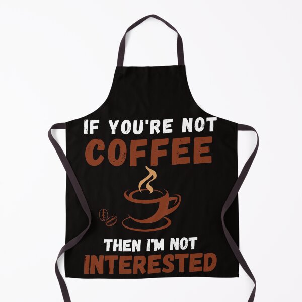 Item preview, if you're not coffee then i'm not interested designed and sold by YourgiftShop.