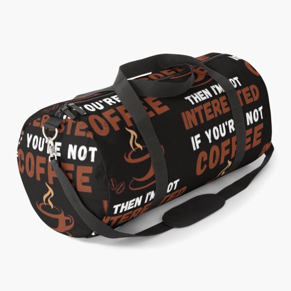 Item preview, if you're not coffee then i'm not interested designed and sold by YourgiftShop.