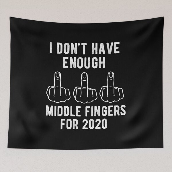 Item preview, I Don't Have Enough Middle Fingers for 2020 Funny designed and sold by RainbowPandas.