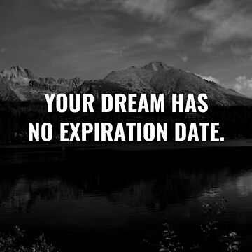 Artwork thumbnail, Your Dream Has No Expiration Date. by CoffeeCupLife2