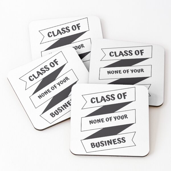 Item preview, CLASS OF NONE OF YOUR BUSINESS designed and sold by jreiter57.