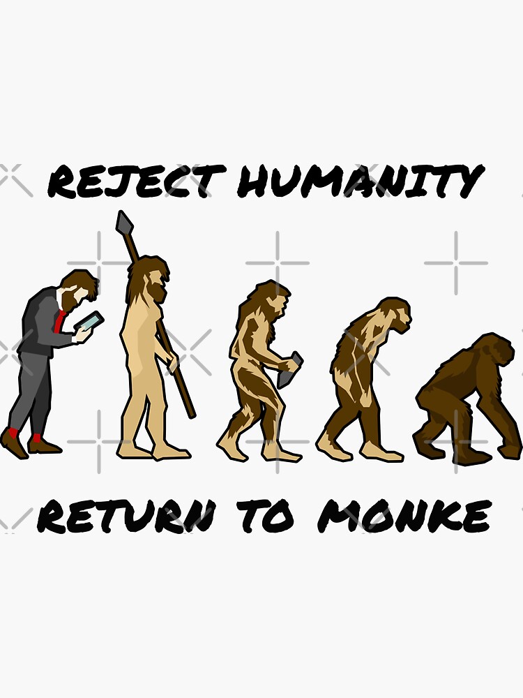  Reject Humanity Return To Monkey Funny Monke Meme