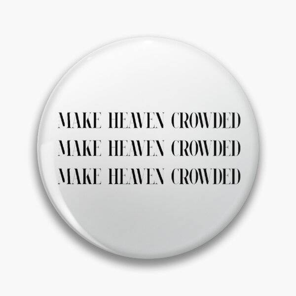 Item preview, Make Heaven Crowded quote designed and sold by ansleyelisa.