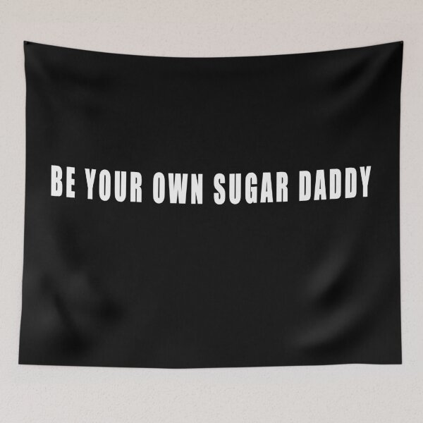 Item preview, Be Your Own Sugar Daddy designed and sold by Katherine Winner.