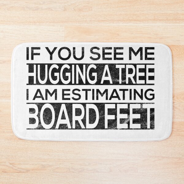 Item preview, If You See Me Hugging a Tree I Am Estimating Board Feet for Craftsman and Woodworker designed and sold by mcshirtface.