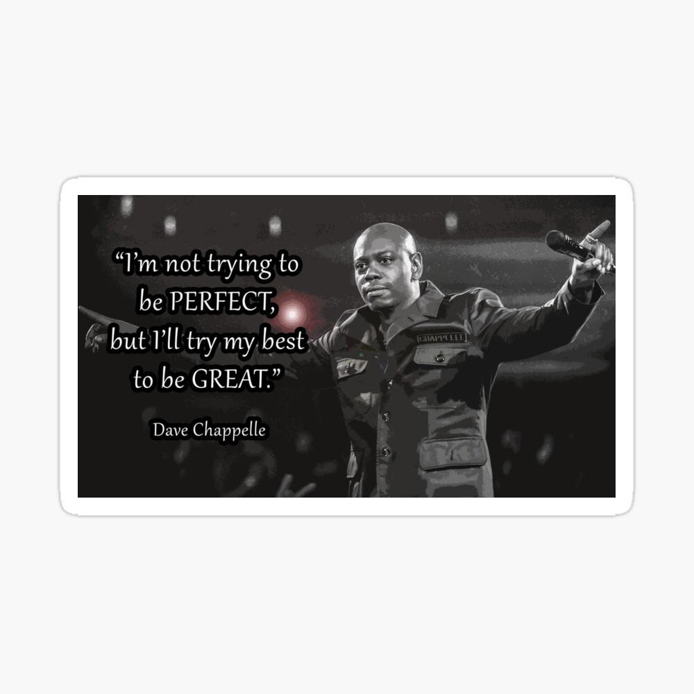 Dave Chappelle I M Not Trying To Be Perfect But I Ll Try My Best To Be Great Art Board Print By J2duncan Redbubble