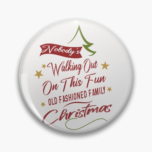 Item preview, Nobody's Walking Out On This Fun Old Fashioned Family Christmas Gift designed and sold by AYMEDD.