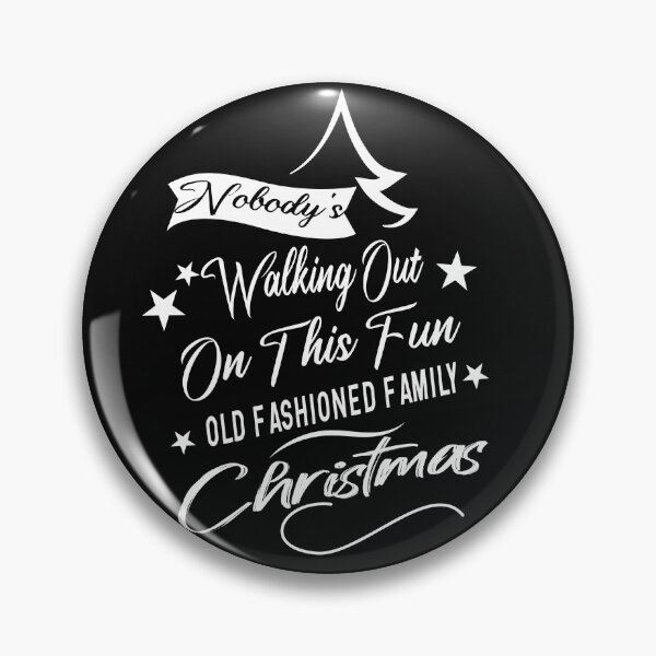 Item preview, Nobody's Walking Out On This Fun Old Fashioned Family Christmas Gift designed and sold by AYMEDD.