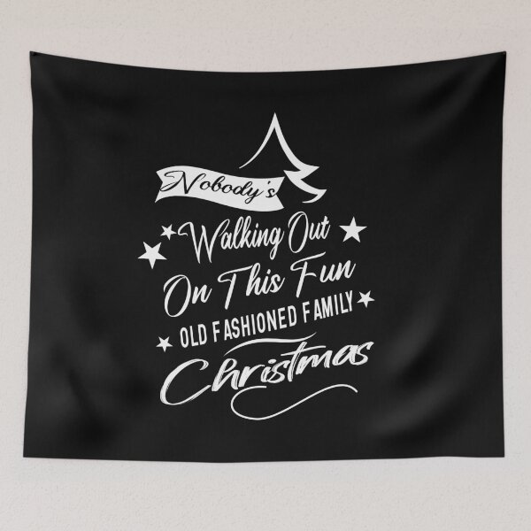 Item preview, Nobody's Walking Out On This Fun Old Fashioned Family Christmas Gift designed and sold by AYMEDD.