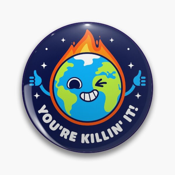 Item preview, You're Killing It - Sarcastic Planet Earth - Killing Pun designed and sold by Gudland.