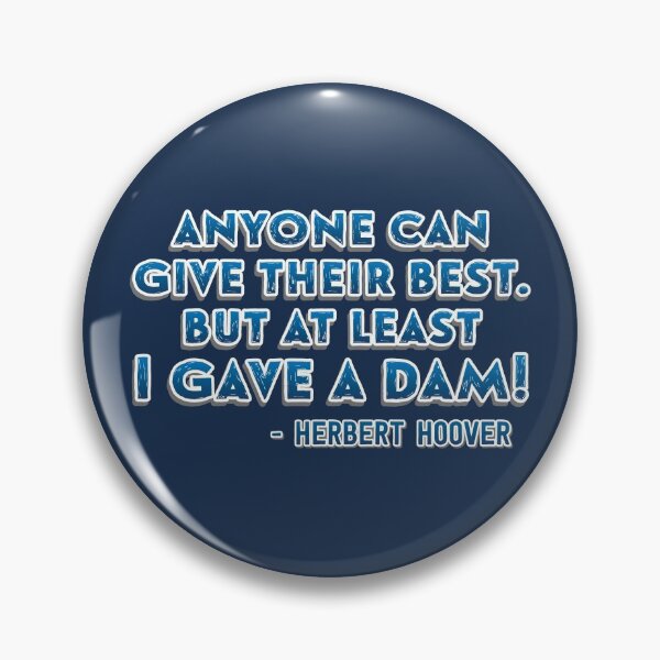 Item preview, "At Least I Gave A Dam" - Herbert Hoover designed and sold by Vertigo Creative.