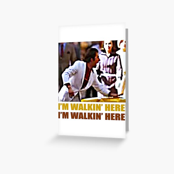 I'm Walkin' Here - Midnight Cowboy Greeting Card