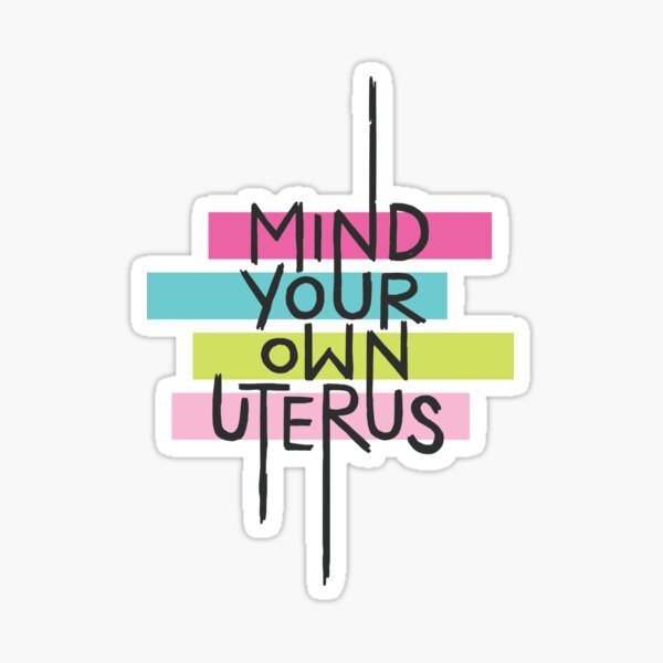 Item preview, Mind Your Own Uterus designed and sold by polliadesign.