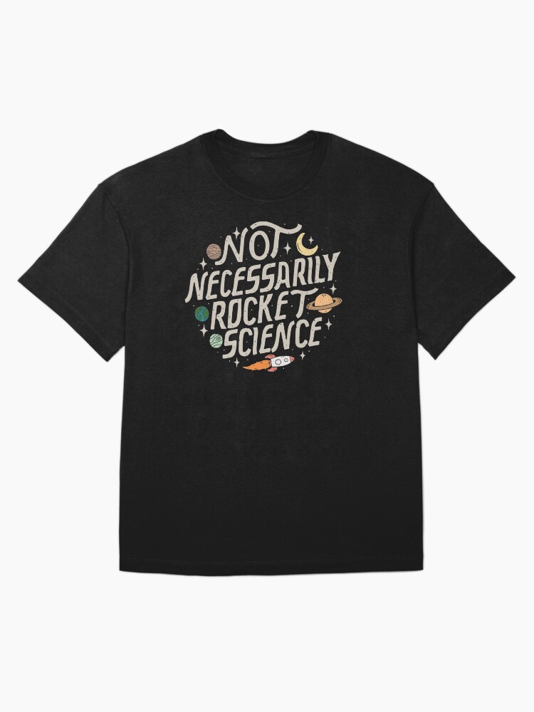 Thumbnail 3 of 7, Oversized T-Shirt, Not Necessarily Rocket Science designed and sold by KellieGerardi.