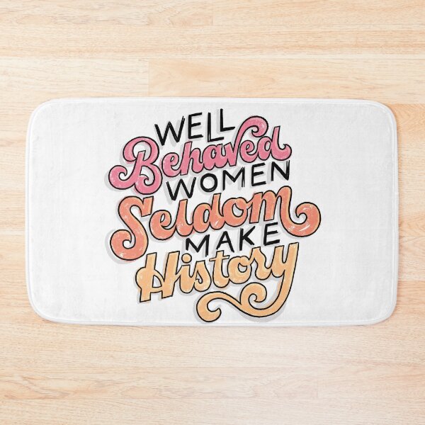Item preview, Well Behaved Women Seldom Make History designed and sold by polliadesign.