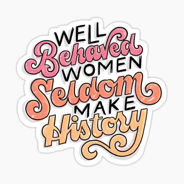 Item preview, Well Behaved Women Seldom Make History designed and sold by polliadesign.