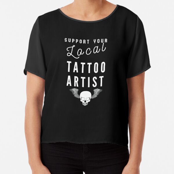 Support your local tattoo artist best female tattoo artist - in town  Tattooed junkie design gifts ink culture beards barber awesome super power  tacos tequila Essential T-Shirt for Sale by CJCTEES