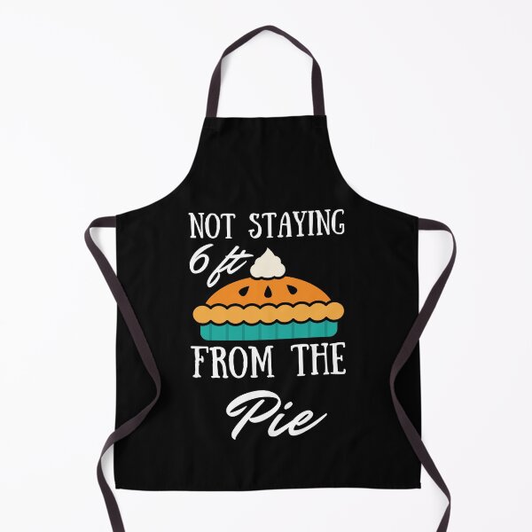 Item preview, Not Staying 6 Feet From The Pie Thanksgiving 2020 designed and sold by TeesForNerds.