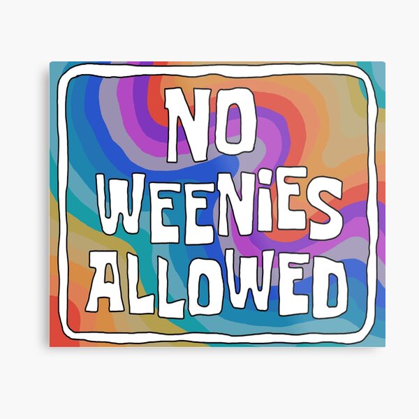 No Weenies Allowed Metal Print