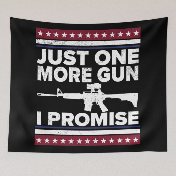 Item preview, Just One More Gun I Promise American Flag Patriotic designed and sold by AlvarezTimothy.