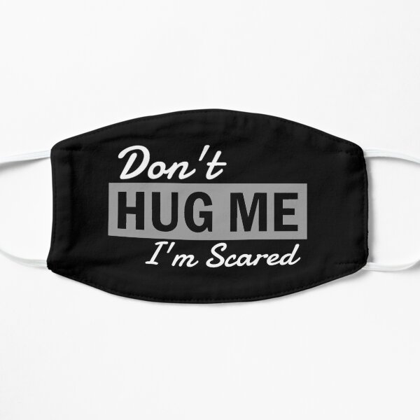 Dont hug me Im scared Flat Mask