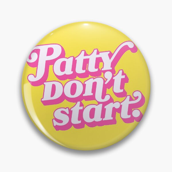 Item preview, Patty don't start. designed and sold by cervaantes.