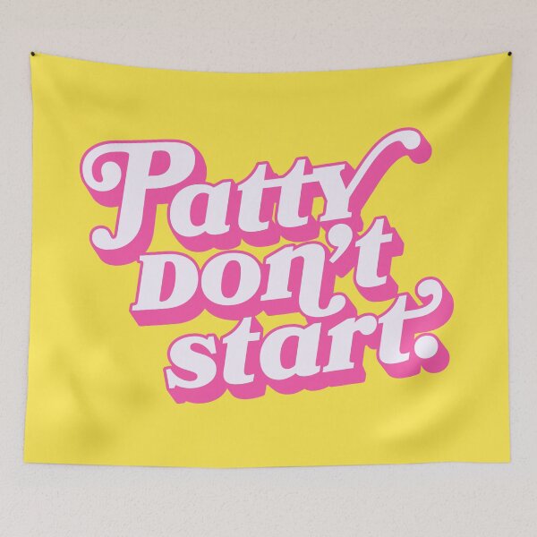 Item preview, Patty don't start. designed and sold by cervaantes.