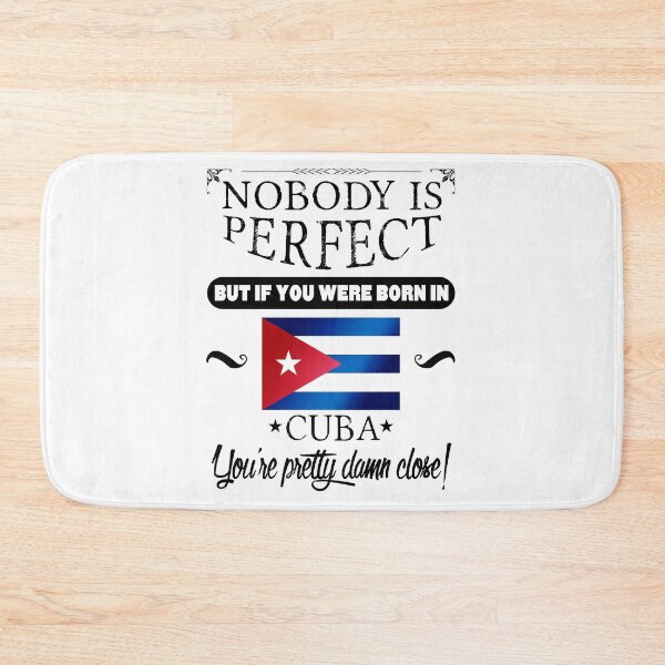 Item preview, Cuban Flag Nobody is perfect, but if you were born in Cuba, you're pretty damn close! designed and sold by obedtheartist.