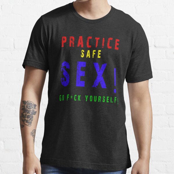Practice Safe Sex T-Shirts for Sale | Redbubble