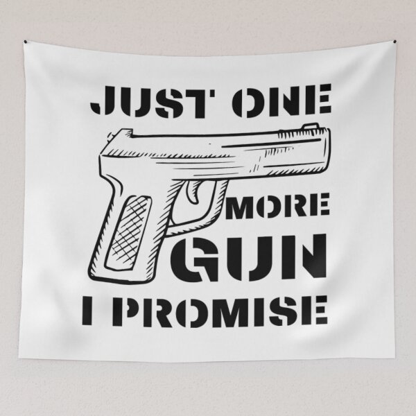 Item preview, Just One More Gun I Promise designed and sold by AlvarezTimothy.