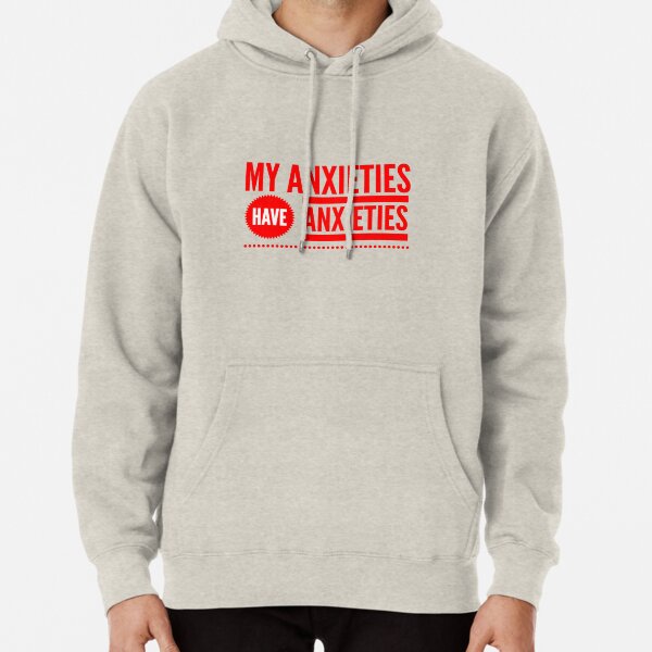 My anxieties 2024 have anxieties sweatshirt