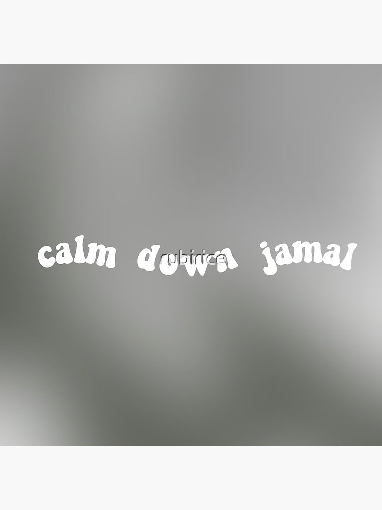 "CALM DOWN JAMAL" Sticker for Sale by rubirice | Redbubble