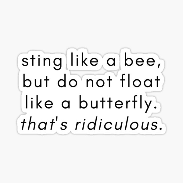 sting-like-a-bee-but-do-not-float-like-a-butterfly-that-s-ridiculous