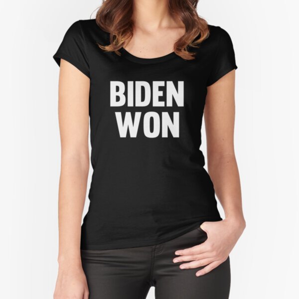 Biden won Fitted Scoop T-Shirt