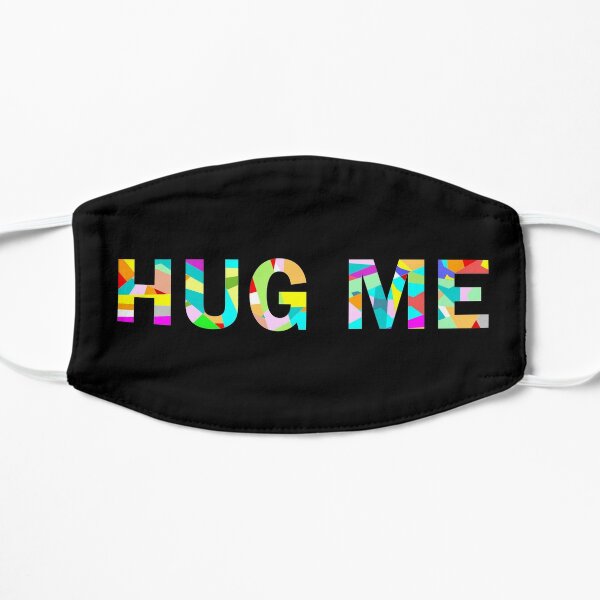 Hug me  Flat Mask