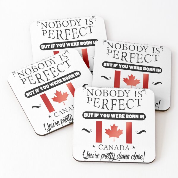 Item preview, Nobody is perfect but, if you were born in Canada, you are pretty damn close! designed and sold by obedtheartist.