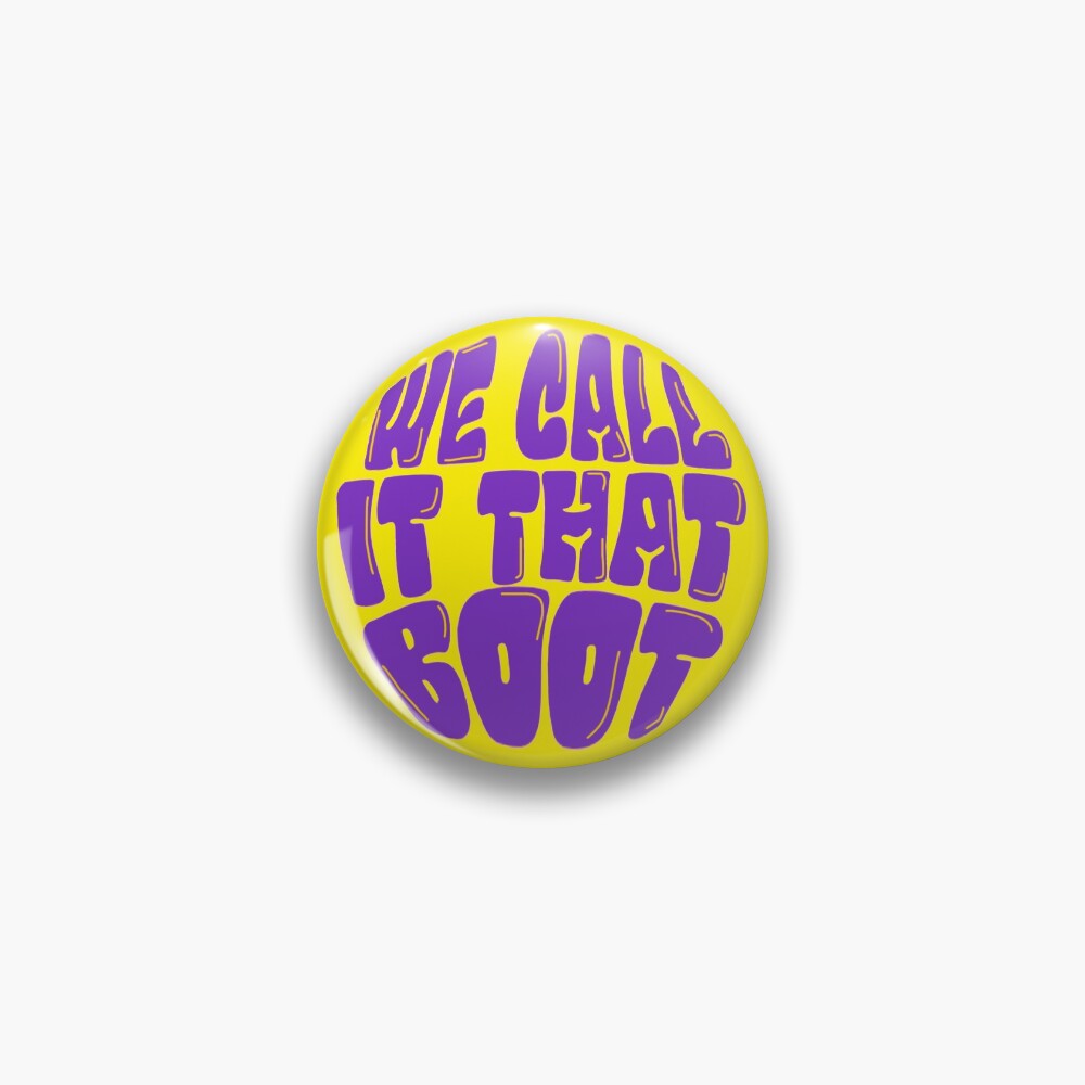 we-call-it-that-boot-pin-for-sale-by-grace-welch-redbubble