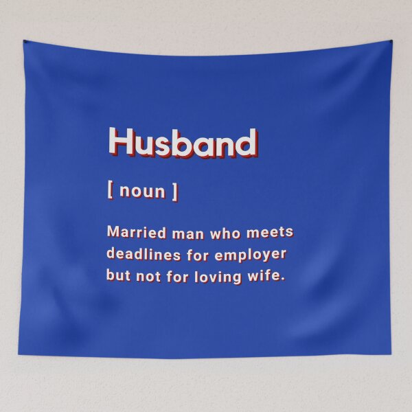 Item preview, Definition of 'Husband' - Noun - Married man who meets deadlines for employer but not for loving wife!. designed and sold by Artography Designs.