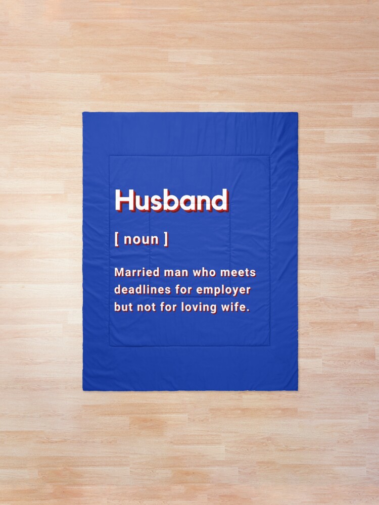 "Definition of 'Husband' Noun Married man who meets deadlines for