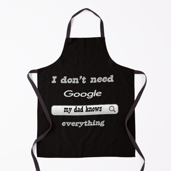 Item preview, I DONT NEED GOOGLE MY DAD KNOWS EVERYTHING designed and sold by Delicious Design ⭐⭐⭐⭐⭐.