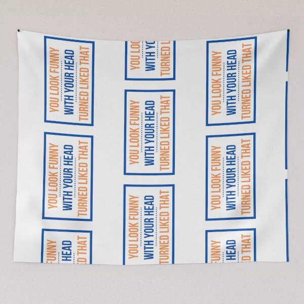 Item preview, You Look Funny With Your Head Turned Liked That - White designed and sold by The Sober Art.