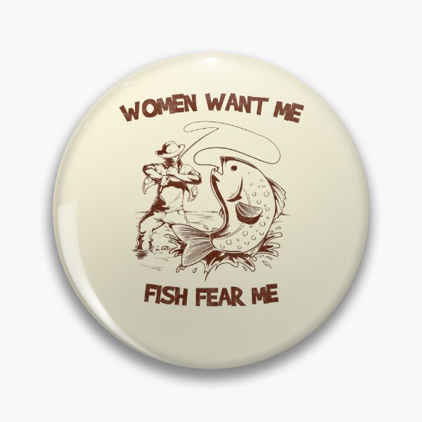 Item preview, Women want me, fish fear me designed and sold by wazoosi.