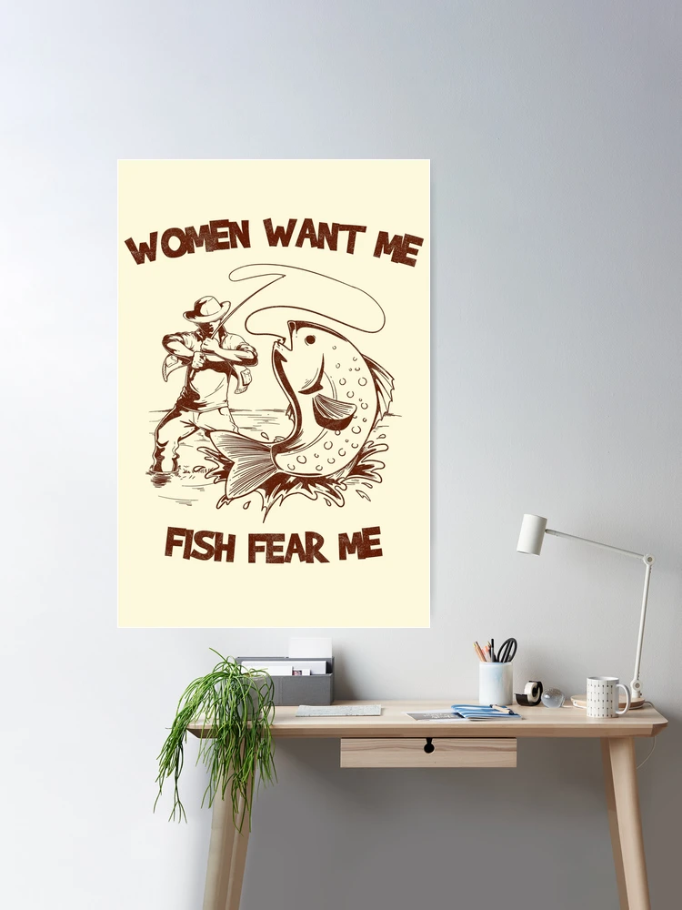 Women Want Me, Fish Fear Me - Hand Drawn Lwttering Phrase. Stock Vector -  Illustration of poster, club: 160385768